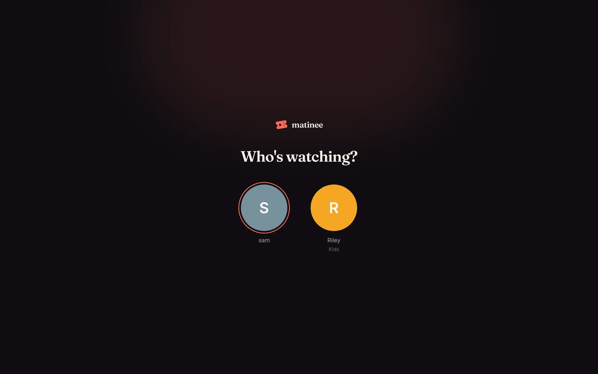 Who’s watching? with two profiles to pick from